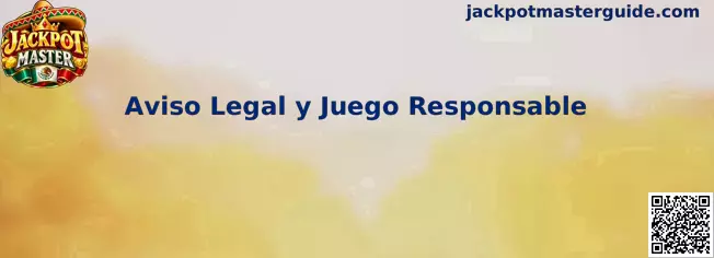 Aviso Legal y Juego Responsable de Jackpot Master