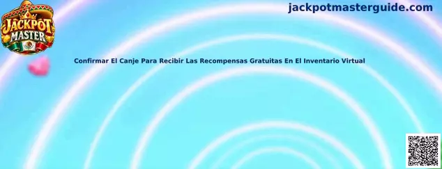 Confirmar El Canje Para Recibir Las Recompensas Gratuitas En El Inventario Virtual en Jackpot Master