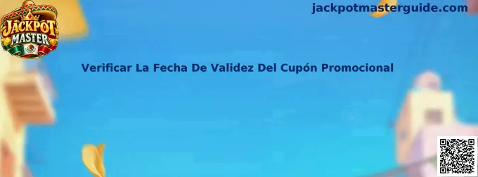Verificar La Fecha De Validez Del Cupón Promocional en Jackpot Master
