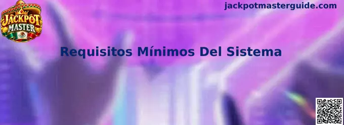 Guía visual para comprobar los Requisitos Mínimos Del Sistema de Jackpot Master