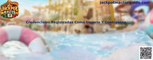 Guía visual de Credenciales Registradas Como Usuario Y Contraseña en Jackpot Master