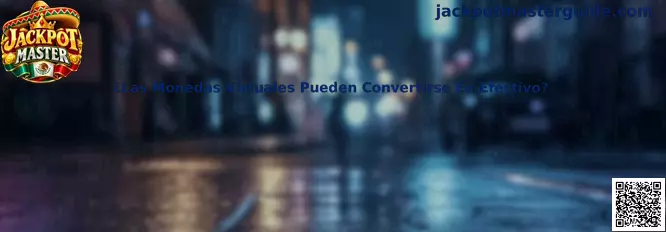 Guía informativa sobre monedas virtuales de Jackpot Master y su posible conversión a efectivo en México