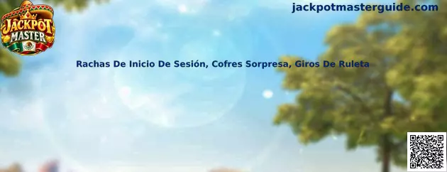 Guía visual de rachas de inicio de sesión, cofres sorpresa y giros de ruleta en Jackpot Master
