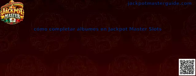 Cómo completar álbumes en Jackpot Master Slots