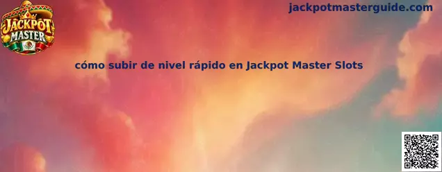 Cómo subir de nivel rápido en Jackpot Master Slots
