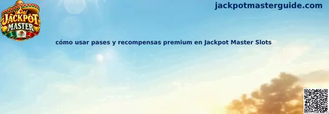 Guía para consultar pases, niveles y recompensas premium de Jackpot Master Slots