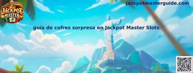 Guía de cofres sorpresa en Jackpot Master Slots